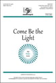 Come Be the Light Unison/Two-Part choral sheet music cover